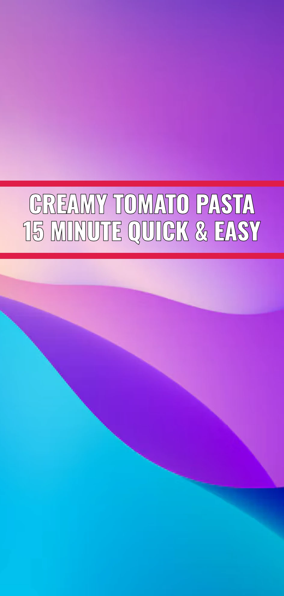 Creamy Tomato Pasta 15 Minute Quick & Easy