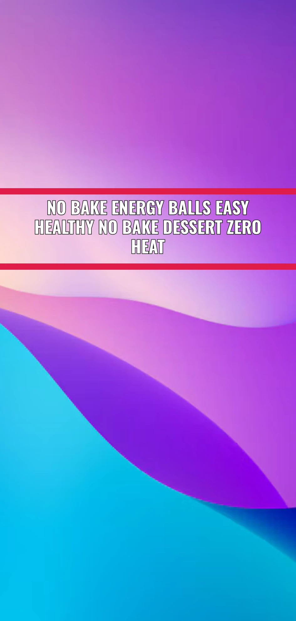 No Bake Energy Balls Easy Healthy No Bake Dessert Zero Heat
