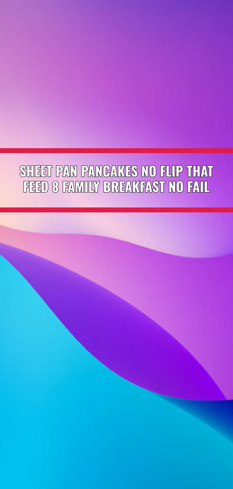 Sheet Pan Pancakes No Flip That Feed 8 Family Breakfast No Fail